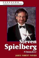 James Robert Parish - Steven Spielberg: Filmmaker (Ferguson Career Biographies) - 9780816054817 - V9780816054817