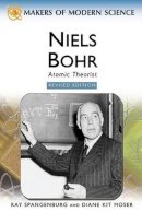 Ray Spangenburg - Niels Bohr: Atomic Theorist (Makers of Modern Science) - 9780816061785 - V9780816061785