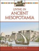 Norman Bancroft-Hunt - Living in Ancient Mesopotamia (Living in the Ancient World) - 9780816063376 - V9780816063376