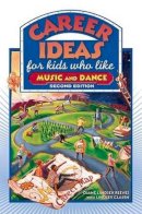 Diane Lindsey Reeves - Career Ideas for Kids Who Like Music and Dance (Career Ideas for Kids (Paperback)) - 9780816065387 - V9780816065387