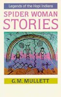 G. M. Mullett - Spider Woman Stories: Legends of the Hopi Indians - 9780816506217 - V9780816506217