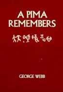 George Webb - A Pima Remembers - 9780816507863 - V9780816507863