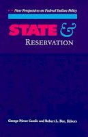 George Pierre Castile (Ed.) - State and Reservation: New Perspectives on Federal Indian Policy - 9780816513253 - KLJ0006124