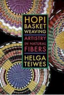 Teiwes - Hopi Basket Weaving: Artistry in Natural Fibers - 9780816516155 - V9780816516155