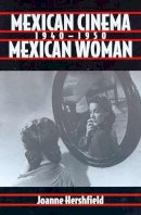 Unknown - Mexican Cinema/Mexican Woman, 1940-1950 (Latin American Communication and Popular Culture) - 9780816516377 - V9780816516377