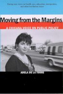 Adela de La Torre - Moving from the Margins: A Chicana Voice on Public Policy - 9780816519910 - V9780816519910