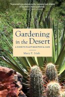 Mary F. Irish - Gardening in the Desert: A Guide to Plant Selection and Care - 9780816520572 - V9780816520572