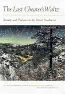 Ellen Meloy - The Last Cheater's Waltz: Beauty and Violence in the Desert Southwest - 9780816521531 - V9780816521531