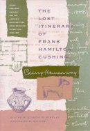 Frank Hamilton Cushing - The Lost Itinerary of Frank Hamilton Cushing (Southwest Center Series) - 9780816522699 - V9780816522699