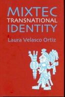 Laura Velasco Ortiz - Mixtec Transnational Identity - 9780816523276 - V9780816523276