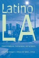 Enrique C. Ochoa - Latino Los Angeles: Transformations, Communities, and Activism - 9780816524686 - V9780816524686