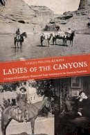 Lesley Poling-Kempes - Ladies of the Canyons: A League of Extraordinary Women and Their Adventures in the American Southwest - 9780816524945 - V9780816524945