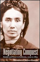 Miroslava Chávez-García - Negotiating Conquest: Gender and Power in California, 1770s to 1880s - 9780816526000 - V9780816526000