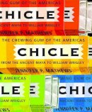 Jennifer P. Mathews - Chicle: The Chewing Gum of the Americas, From the Ancient Maya to William Wrigley - 9780816528219 - V9780816528219