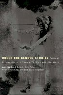 Qwo-Li Driskill (Ed.) - Queer Indigenous Studies: Critical Interventions in Theory, Politics, and Literature (First Peoples: New Directions in Indigenous Studies) - 9780816529070 - V9780816529070