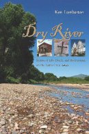 Ken Lamberton - Dry River: Stories of Life, Death, and Redemption on the Santa Cruz - 9780816529216 - V9780816529216