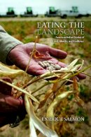 Enrique Salmón - Eating the Landscape: American Indian Stories of Food, Identity, and Resilience (First Peoples: New Directions in Indigenous Studies) - 9780816530113 - V9780816530113