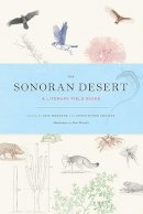 . Illus: Mirocha, Paul. Ed(S): Magrane, Eric; Cokinos, Christopher - The Sonoran Desert. A Literary Field Guide.  - 9780816531233 - V9780816531233