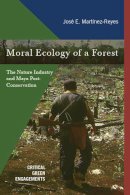 Jose E. Martinez-Reyes - Moral Ecology of a Forest - 9780816531370 - V9780816531370