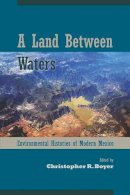 Christopher R. . Ed(S): Boyer - Land Between Waters - 9780816531394 - V9780816531394