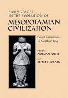 Norman Yoffee - Early Stages in the Evolution of Mesopotamian Civilization: Soviet Excavations in Northern Iraq - 9780816532810 - V9780816532810