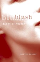 Elspeth Probyn - Blush: Faces of Shame - 9780816627219 - V9780816627219