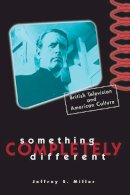 Jeffrey S. Miller - Something Completely Different: British Television And American Culture - 9780816632411 - V9780816632411