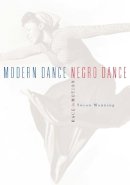 Susan Manning - Modern Dance, Negro Dance: Race in Motion - 9780816637379 - V9780816637379