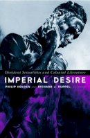 Philip Holden - Imperial Desire: Dissident Sexualities And Colonial Literature - 9780816637652 - V9780816637652