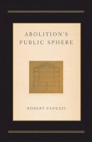 Robert Fanuzzi - Abolition's Public Sphere - 9780816640904 - V9780816640904