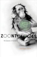 Cary Wolfe - Zoontologies: The Question Of The Animal - 9780816641062 - V9780816641062