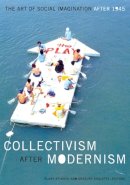 Blake Stimson (Ed.) - Collectivism after Modernism: The Art of Social Imagination after 1945 - 9780816644629 - V9780816644629