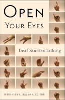 H-Dirksen L. Bauman - Open Your Eyes: Deaf Studies Talking - 9780816646197 - V9780816646197