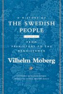 Vilhelm Moberg - A History of the Swedish People: Volume 1: From Prehistory to the Renaissance - 9780816646562 - V9780816646562