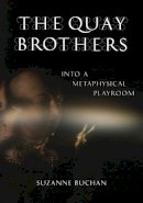 Suzanne Buchan - The Quay Brothers: Into a Metaphysical Playroom - 9780816646593 - V9780816646593