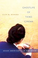 Glen M. Mimura - Ghostlife of Third Cinema: Asian American Film and Video - 9780816648313 - V9780816648313