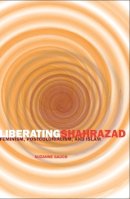 Suzanne Gauch - Liberating Shahrazad: Feminism, Postcolonialism, and Islam - 9780816648832 - V9780816648832