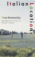 Noa Steimatsky - Italian Locations: Reinhabiting the Past in Postwar Cinema - 9780816650880 - V9780816650880