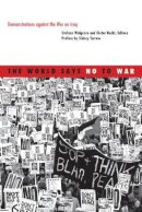 Stefaan Walgrave (Ed.) - The World Says No to War: Demonstrations against the War on Iraq - 9780816650965 - V9780816650965