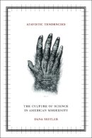 Dana Seitler - Atavistic Tendencies: The Culture of Science in American Modernity - 9780816651238 - V9780816651238