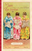 Josephine Lee - The Japan of Pure Invention: Gilbert and Sullivan’s The Mikado - 9780816665808 - V9780816665808