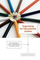 Michael B. Fabricant - Organizing for Educational Justice: The Campaign for Public School Reform in the South Bronx - 9780816669608 - V9780816669608