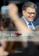 Jay Weiner - This Is Not Florida: How Al Franken Won the Minnesota Senate Recount - 9780816670383 - V9780816670383