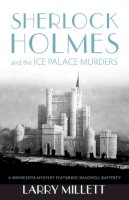 Larry Millett - Sherlock Holmes and the Ice Palace Murders (A Fesler-Lampert Minnesota Heritage Book) - 9780816674824 - V9780816674824