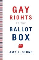Amy L. Stone - Gay Rights at the Ballot Box - 9780816675487 - V9780816675487