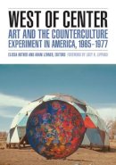 Elissa Auther - West of Center: Art and the Counterculture Experiment in America, 1965–1977 - 9780816677269 - V9780816677269