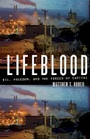 Matthew T. Huber - Lifeblood: Oil, Freedom, and the Forces of Capital - 9780816677856 - V9780816677856