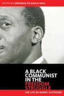 Harry Haywood - Black Communist in the Freedom Struggle: The Life of Harry Haywood - 9780816679065 - V9780816679065
