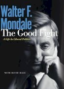 Mondale, Walter F.; Hage, David - The Good Fight. A Life in Liberal Politics.  - 9780816691661 - V9780816691661