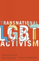 Ryan R. Thoreson - Transnational LGBT Activism: Working for Sexual Rights Worldwide - 9780816692712 - V9780816692712